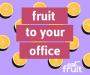 Fruit to the Office